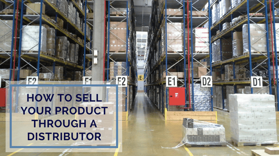 How to Sell Your Product Through a Distributor
